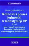 Wolności i prawa jednostki w Konstytucji RP t.1 w sklepie internetowym Booknet.net.pl