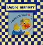 Dobre maniery kaczuszki Kasi w sklepie internetowym Booknet.net.pl