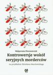 Kontrowersje wokół seryjnych morderców na przykładzie Zdzisława Marchwickiego w sklepie internetowym Booknet.net.pl