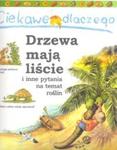 Ciekawe dlaczego drzewa mają liście i inne pytania na temat roślin w sklepie internetowym Booknet.net.pl