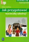 Jak przygotować wycieczkę szkolną? w sklepie internetowym Booknet.net.pl