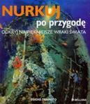 Nurkuj po przygodę Odkryj najpiękniejsze wraki świata w sklepie internetowym Booknet.net.pl