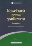 Nowelizacja prawa spadkowego Komentarz w sklepie internetowym Booknet.net.pl