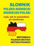 Słownik polsko-niemiecki niemiecko-polski czyli, jak to powiedzieć po niemiecku w sklepie internetowym Booknet.net.pl