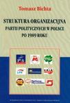 Struktura organizacyjna partii politycznych w Polsce po 1989 roku w sklepie internetowym Booknet.net.pl