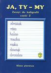 Ja, Ty - My. Klasa 1, szkoła podstawowa, część 2. Zeszyt do kaligrafii w sklepie internetowym Booknet.net.pl