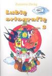 Lubię ortografię. Klasa 3, szkoła podstawowa. Zeszyt do ćwiczeń ortograficznych w sklepie internetowym Booknet.net.pl
