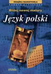 Język polski. Bliżej nowej matury w sklepie internetowym Booknet.net.pl