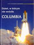 Dzień, w którym nie wróciła Columbia : fakty, dokumenty, fotografie w sklepie internetowym Booknet.net.pl