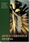 Jezus Chrystus zbawia. Klasa 2, gimnazjum. Religia. Podręcznik w sklepie internetowym Booknet.net.pl