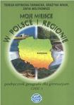 Moje miejsce w Polsce i regionie. Gimnazjum, część 3. Geografia. Podręcznik w sklepie internetowym Booknet.net.pl