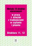 Metoda 18 struktur wyrazowych w pracy z dziećmi z trudnościami w czytaniu i pisaniu.(11,12)Ćwiczenia w sklepie internetowym Booknet.net.pl