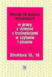 Metoda 18 struktur wyrazowych w pracy dziećmi z trudnościami w czytaniu i pisaniu (15,16).Ćwiczenia w sklepie internetowym Booknet.net.pl