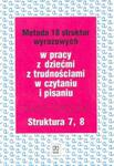 Metoda 18 struktur wyrazowych w pracy z dziećmi z trudnościami w czytaniu i piseniu (7,8).Ćwiczenia w sklepie internetowym Booknet.net.pl