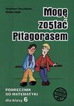 Mogę zostać Pitagorasem. Klasa 6, szkoła podstawowa. Matematyka. Podręcznik w sklepie internetowym Booknet.net.pl