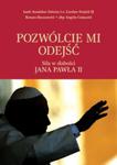 Pozwólcie mi odejść. Siła w słabości JANA PAWŁA II w sklepie internetowym Booknet.net.pl