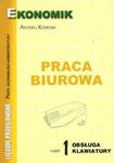 Praca biurowa - obsługa klawiatury, podręcznik dla liceów profilowanych (profil ekonomiczno-administ w sklepie internetowym Booknet.net.pl