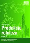 Produkcja rolnicza. Podręcznik. Część 2 w sklepie internetowym Booknet.net.pl