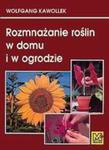 Rozmnażanie roślin w domu i w ogrodzie w sklepie internetowym Booknet.net.pl