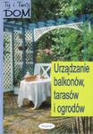 Ty i Twój dom. Urządzanie balkonów, tarasów... w sklepie internetowym Booknet.net.pl
