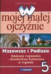W mojej małej ojczyźnie Mazowsze i Podlasie. klasa 5 w sklepie internetowym Booknet.net.pl