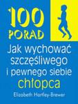 100 porad jak wychować szczęśliwego i pewnego siebie chłopca w sklepie internetowym Booknet.net.pl