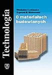 Technologia. O materiałach budowlanych. Podręcznik dla szkoły zawodowej w sklepie internetowym Booknet.net.pl