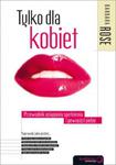 Tylko dla kobiet. Przewodnik osiągania spełnienia i pewności siebie w sklepie internetowym Booknet.net.pl