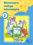 Elementarz małego informatyka. Klasy 1-3, szkoła podstawowa, część 1. Informatyka w sklepie internetowym Booknet.net.pl