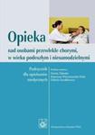 Opieka nad osobami przewlekle chorymi, w wieku podeszlym i niesamodzielnymi w sklepie internetowym Booknet.net.pl