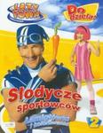 Lazy Town Leniuchowo Do dzieła! 2 Słodycze sportowców w sklepie internetowym Booknet.net.pl