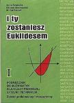 I ty zostaniesz Euklidesem. Klasa 1, liceum. Matematyka. Podręcznik. Zakres podstawowy i rozszerzony w sklepie internetowym Booknet.net.pl