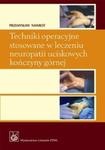 Techniki operacyjne stosowane w leczeniu neuropatii uciskowych kończyny górnej z płytą CD w sklepie internetowym Booknet.net.pl