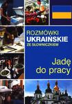 Rozmówki ukraińskie ze słowniczkiem. Jadę do pracy w sklepie internetowym Booknet.net.pl