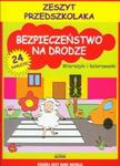 Bezpieczeństwo na drodze. Zeszyt przedszkolaka w sklepie internetowym Booknet.net.pl