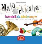 Mała orkiestra Przewodnik dla dzieci o muzyce + CD w sklepie internetowym Booknet.net.pl