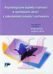 Psychologiczne aspekty trudności w wychowaniu dzieci z zaburzeniami rozwoju i zachowania w sklepie internetowym Booknet.net.pl