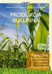 Produkcja roślinna. Część 2. Podręcznik do nauki zawodu. Technik Rolnik. w sklepie internetowym Booknet.net.pl