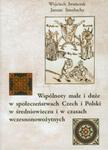 Wspólnoty małe i duże w społeczeństwach Czech i Polski w średniowieczu i w czasach wczesnonowożytnych w sklepie internetowym Booknet.net.pl