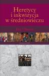 Heretycy i inkwizycja w średniowieczu w sklepie internetowym Booknet.net.pl
