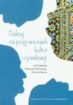 Dialog na pograniczach kultur i cywilizacji w sklepie internetowym Booknet.net.pl