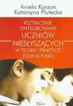 Kształcenie zintegrowane uczniów niesłyszących w teorii i praktyce edukacyjnej w sklepie internetowym Booknet.net.pl