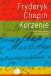 Fryderyk Chopin Korzenie w sklepie internetowym Booknet.net.pl