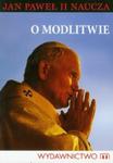 O modlitwie Jan Paweł II naucza w sklepie internetowym Booknet.net.pl
