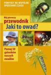 Mój pierwszy przewodnik Jaki to owad Poznaj 50 gatunków naszych owadów w sklepie internetowym Vetbooks.pl