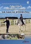 Jak nauczać jeździectwa Podręcznik dla instruktorów i trenerów w sklepie internetowym Vetbooks.pl