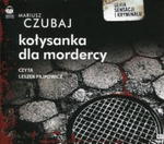 KOŁYSANKA DLA MORDERCY Mariusz Czubaj (AUDIOBOOK) w sklepie internetowym Aurelus.pl