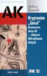 KRYPTONIM "GÓRAL". BRAWUROWA AKCJA AK - ZDOBYCIE 100 MILIONÓW ZŁOTYCH Andrzej Żupański w sklepie internetowym Aurelus.pl