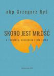 Skoro jest miłość. O rodzinie, szczęściu i nie tylko w sklepie internetowym Upominki Religijne.pl