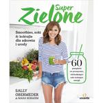 Super zielone Smoothies, soki i koktajle dla zdrowia i urody - Sally Obermeder w sklepie internetowym PureGreen.pl